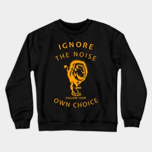 Ignore the noise Crewneck Sweatshirt
